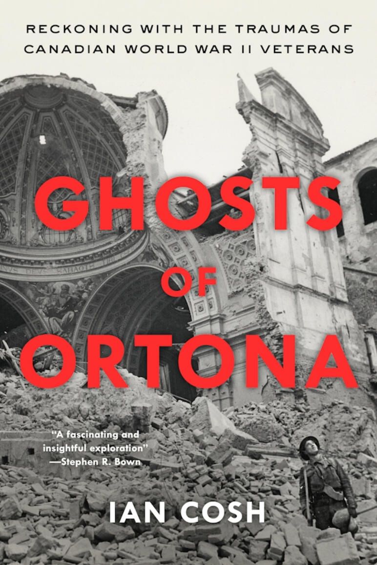 Book cover for "Ghosts of Ortona" by Ian Cosh. Black and white photo of a ruined cathedral dome, with small figure of Canadian soldier in lower foreground looking up